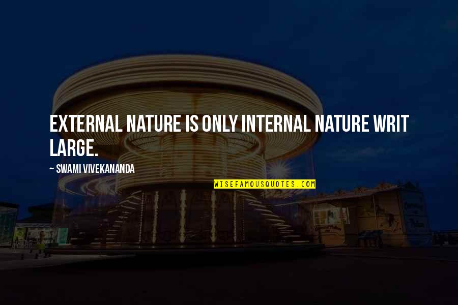 Cpschools Quotes By Swami Vivekananda: External nature is only internal nature writ large.
