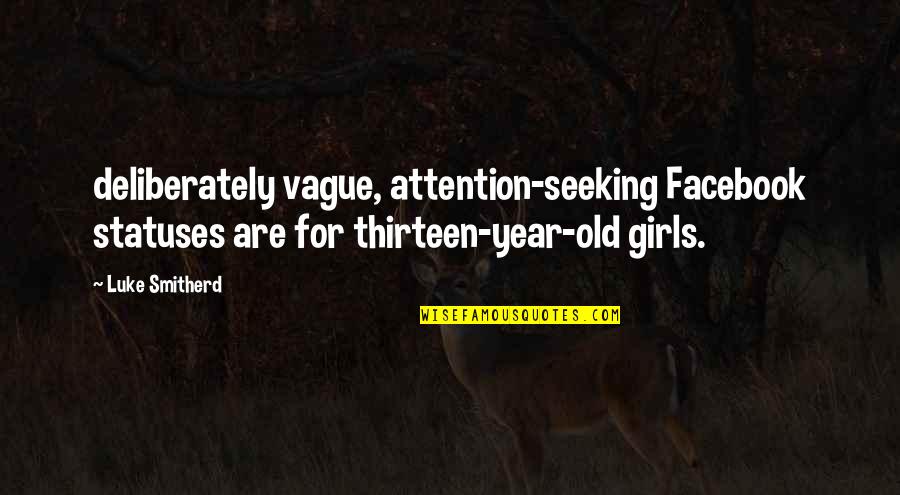 Cr C3 A8me Br C3 Bbl C3 A9e Quotes By Luke Smitherd: deliberately vague, attention-seeking Facebook statuses are for thirteen-year-old Cr C3 A8me Br C3 Bbl C3 A9e Quotes By Luke Smitherd: deliberately vague, attention-seeking Facebook statuses are for thirteen-year-old
