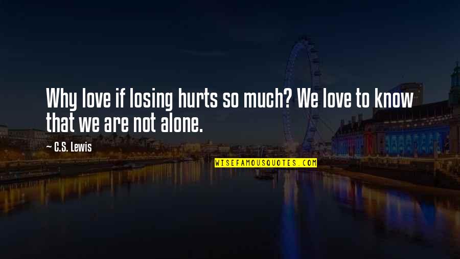 Cr C3 A8mes Br C3 Bbl C3 A9es Quotes By C.S. Lewis: Why love if losing hurts so much? We