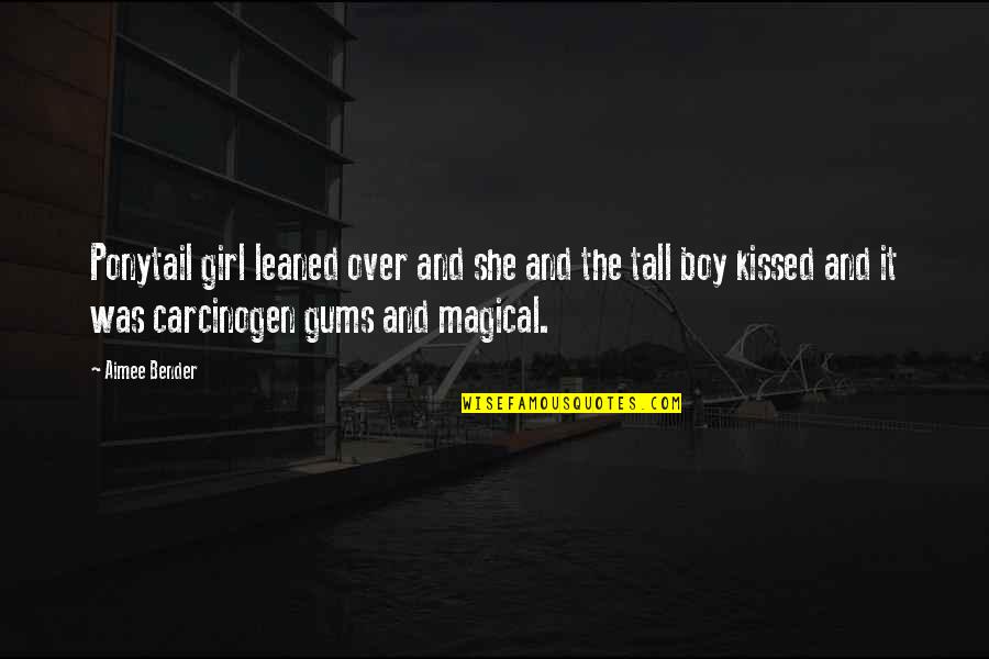 Cr Dito Quotes By Aimee Bender: Ponytail girl leaned over and she and the Cr Dito Quotes By Aimee Bender: Ponytail girl leaned over and she and the