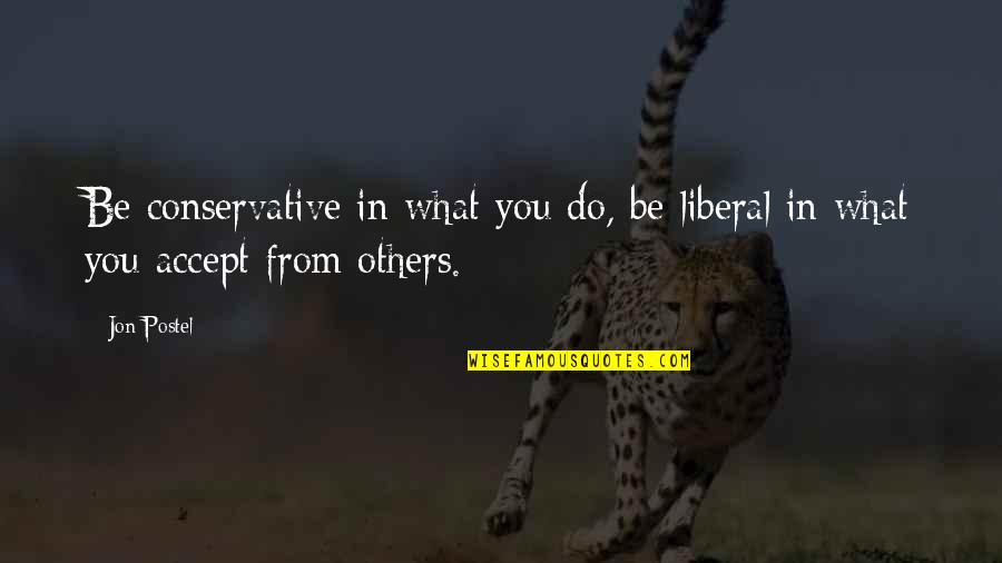 Cr Ditos Pessoais Quotes By Jon Postel: Be conservative in what you do, be liberal