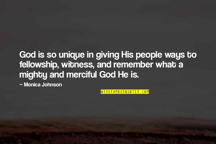 Cr Ditos Pessoais Quotes By Monica Johnson: God is so unique in giving His people Cr Ditos Pessoais Quotes By Monica Johnson: God is so unique in giving His people