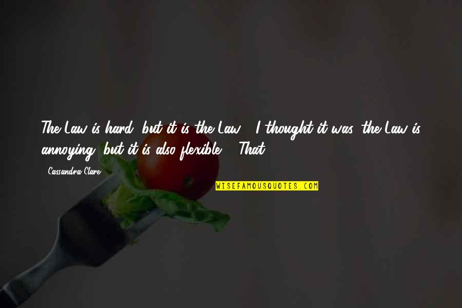 Cr Nicas Curtas Quotes By Cassandra Clare: The Law is hard, but it is the Cr Nicas Curtas Quotes By Cassandra Clare: The Law is hard, but it is the