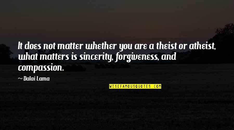 Cr Pes Quotes By Dalai Lama: It does not matter whether you are a Cr Pes Quotes By Dalai Lama: It does not matter whether you are a