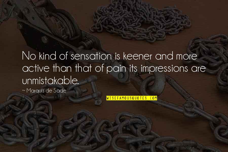 Cr Puscule Synonyme Quotes By Marquis De Sade: No kind of sensation is keener and more Cr Puscule Synonyme Quotes By Marquis De Sade: No kind of sensation is keener and more