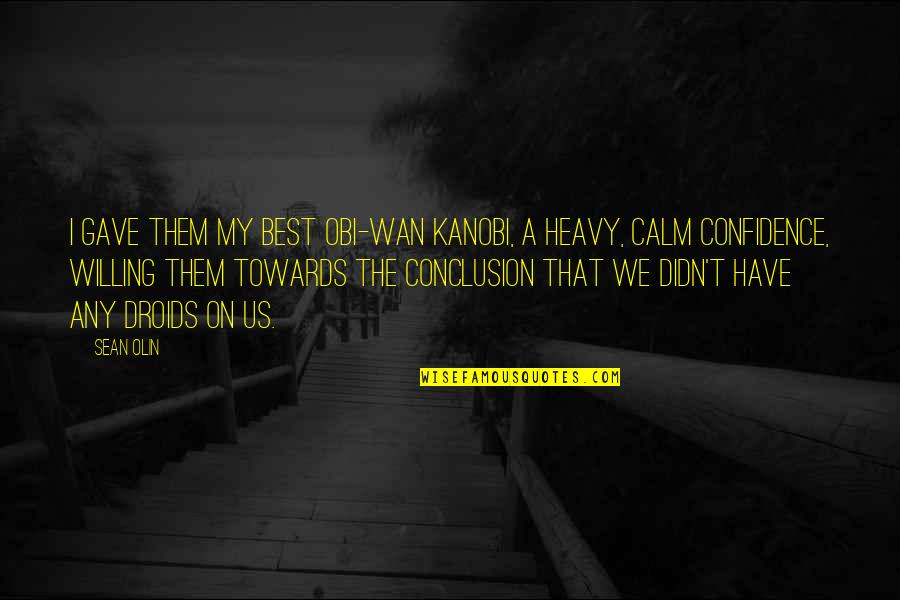 Cr Quote Quotes By Sean Olin: I gave them my best Obi-Wan Kanobi, a