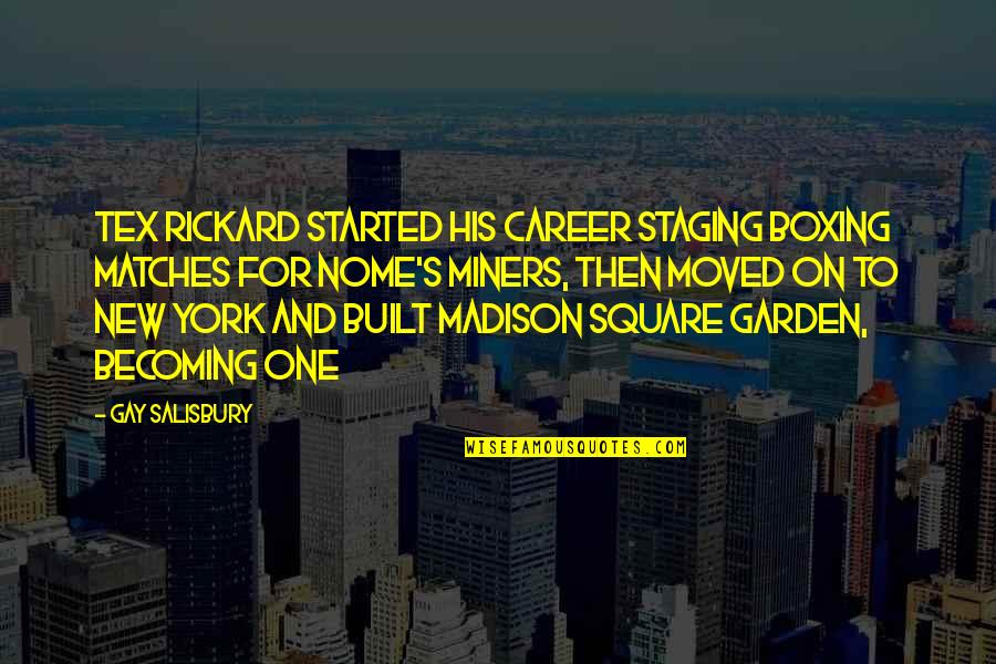 Cr Rao Quotes By Gay Salisbury: Tex Rickard started his career staging boxing matches