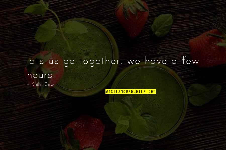 Cr Rao Quotes By Kailin Gow: lets us go together. we have a few Cr Rao Quotes By Kailin Gow: lets us go together. we have a few