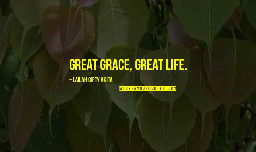 Cr V 2018 Quotes By Lailah Gifty Akita: Great grace, great life.