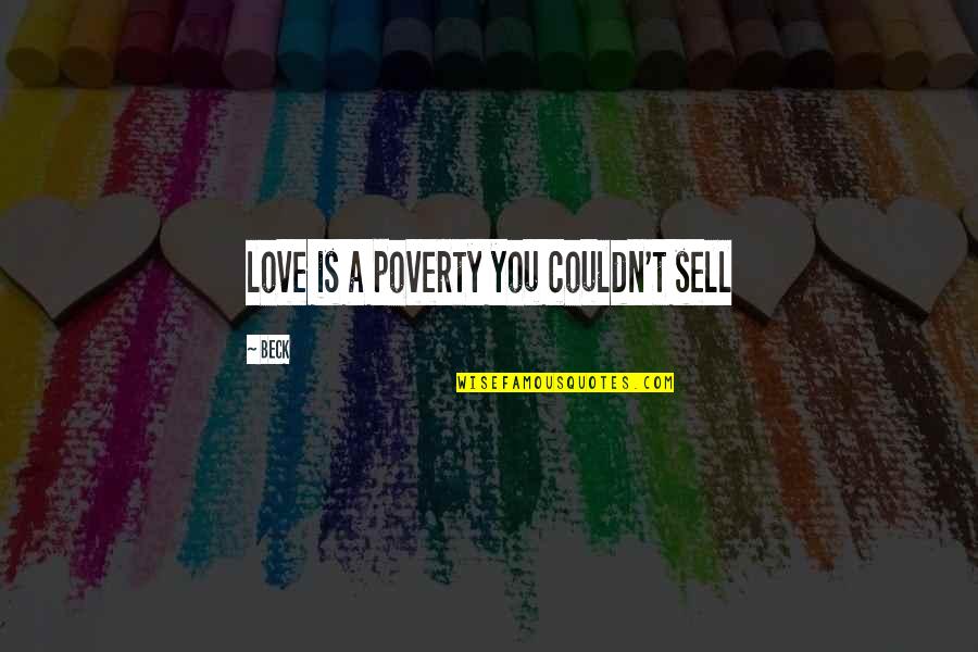 Cr7 Attitude Quotes By Beck: love is a poverty you couldn't sell