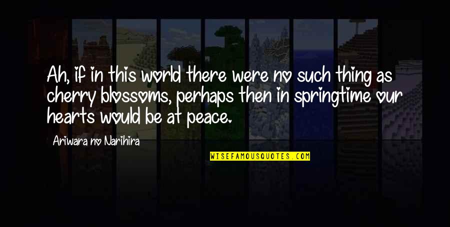 Cra Ao De Galinhas De Ra A Quotes By Ariwara No Narihira: Ah, if in this world there were no