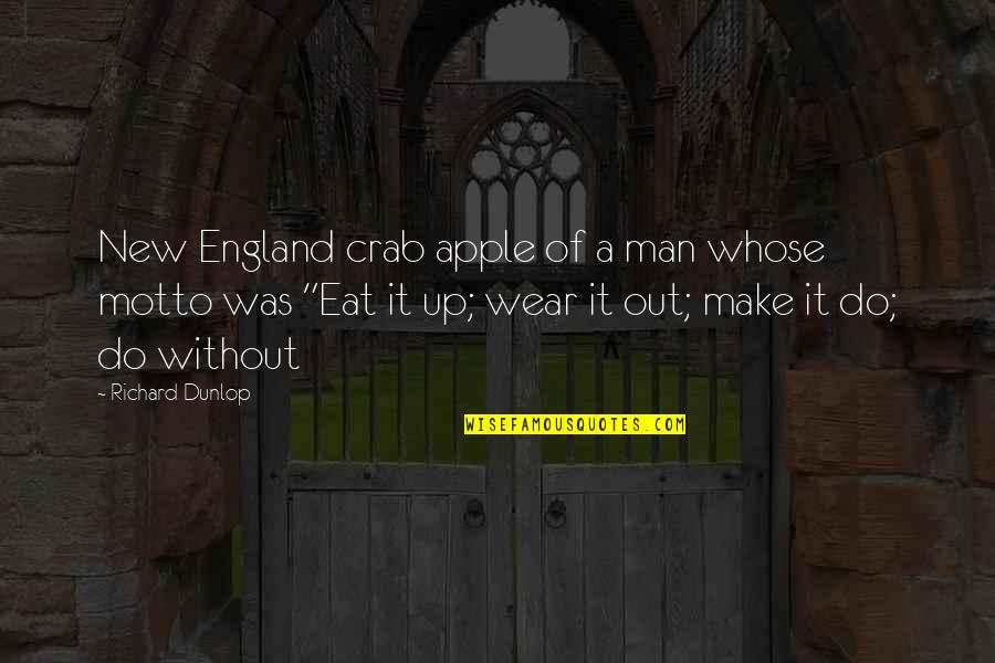 Crab Apple Quotes By Richard Dunlop: New England crab apple of a man whose