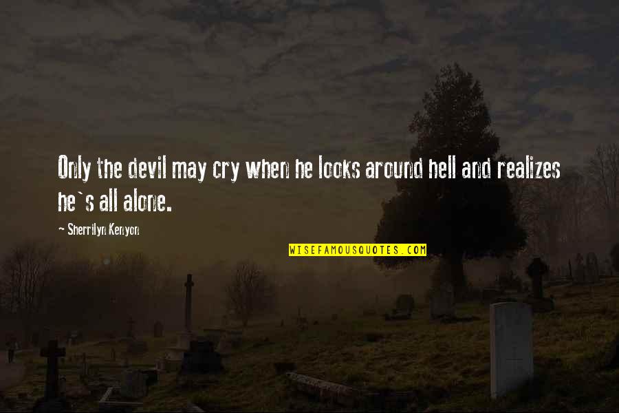 Crab Mentality Person Quotes By Sherrilyn Kenyon: Only the devil may cry when he looks