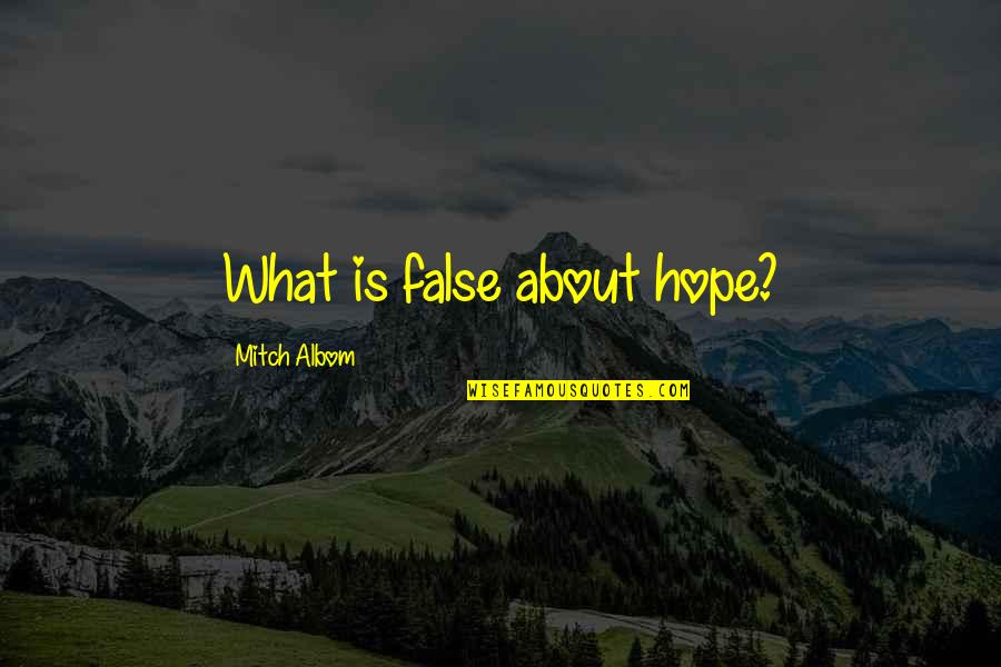 Crabbe Book Quotes By Mitch Albom: What is false about hope?