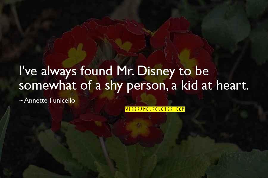 Crabbe Novel Quotes By Annette Funicello: I've always found Mr. Disney to be somewhat