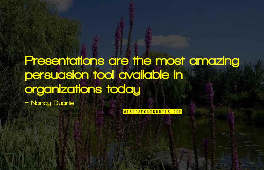 Crabbe Novel Quotes By Nancy Duarte: Presentations are the most amazing persuasion tool available
