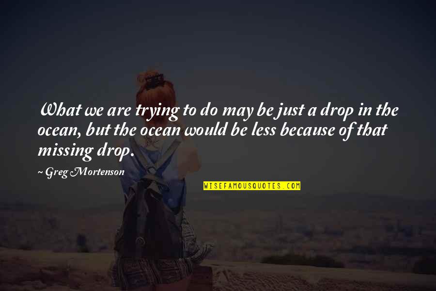 Crabbed Hand Quotes By Greg Mortenson: What we are trying to do may be Crabbed Hand Quotes By Greg Mortenson: What we are trying to do may be