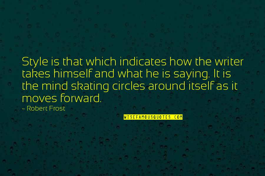 Crabhouse Quotes By Robert Frost: Style is that which indicates how the writer Crabhouse Quotes By Robert Frost: Style is that which indicates how the writer