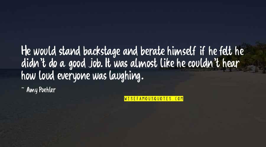 Crabtree Sherman Quotes By Amy Poehler: He would stand backstage and berate himself if