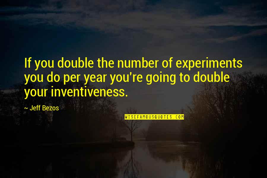 Crabtree's Quotes By Jeff Bezos: If you double the number of experiments you