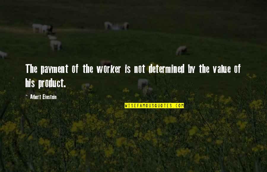 Crabwalk Gunter Grass Quotes By Albert Einstein: The payment of the worker is not determined
