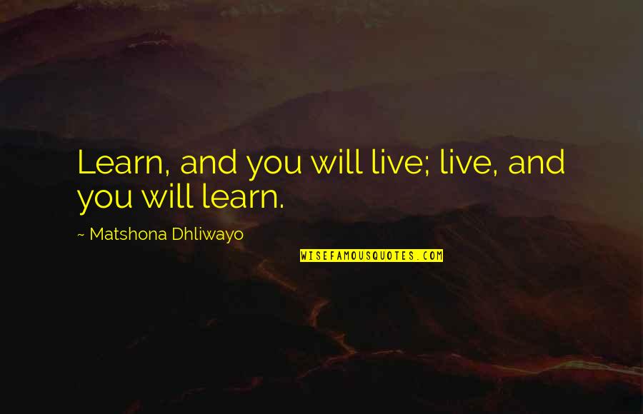 Cracao Quotes By Matshona Dhliwayo: Learn, and you will live; live, and you