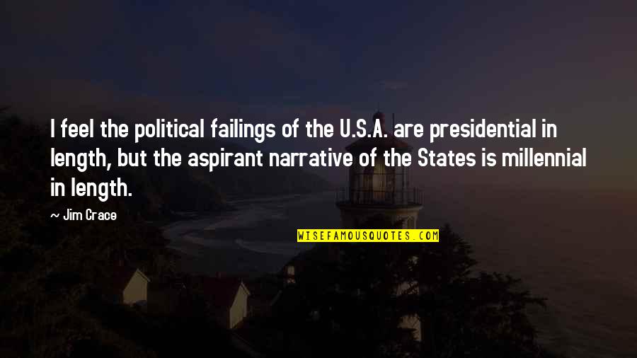 Crace Quotes By Jim Crace: I feel the political failings of the U.S.A. Crace Quotes By Jim Crace: I feel the political failings of the U.S.A.