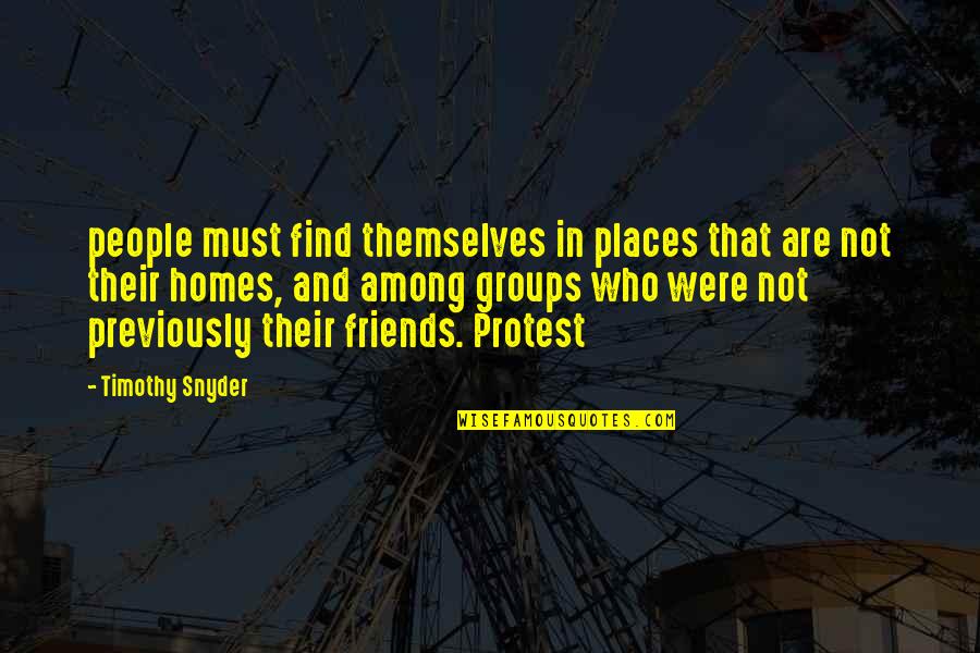 Cracha Png Quotes By Timothy Snyder: people must find themselves in places that are
