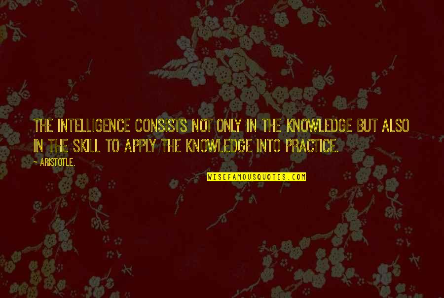 Cracher Conjugaison Quotes By Aristotle.: The intelligence consists not only in the knowledge Cracher Conjugaison Quotes By Aristotle.: The intelligence consists not only in the knowledge