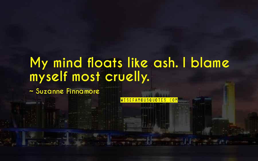 Crack A Smile Quotes By Suzanne Finnamore: My mind floats like ash. I blame myself