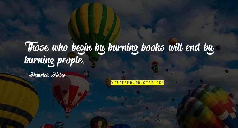 Crack Cocaine Quotes By Heinrich Heine: Those who begin by burning books will end