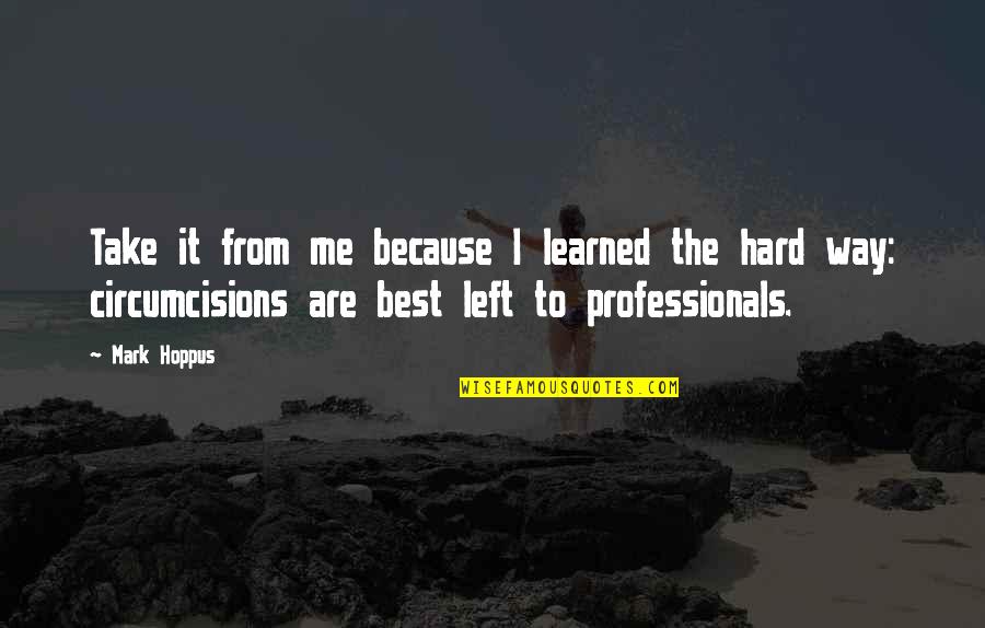 Crack Flag Quotes By Mark Hoppus: Take it from me because I learned the Crack Flag Quotes By Mark Hoppus: Take it from me because I learned the