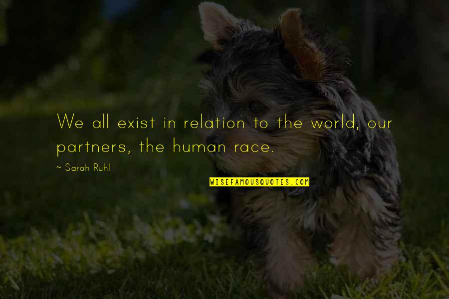 Crack Fox Mighty Boosh Quotes By Sarah Ruhl: We all exist in relation to the world,