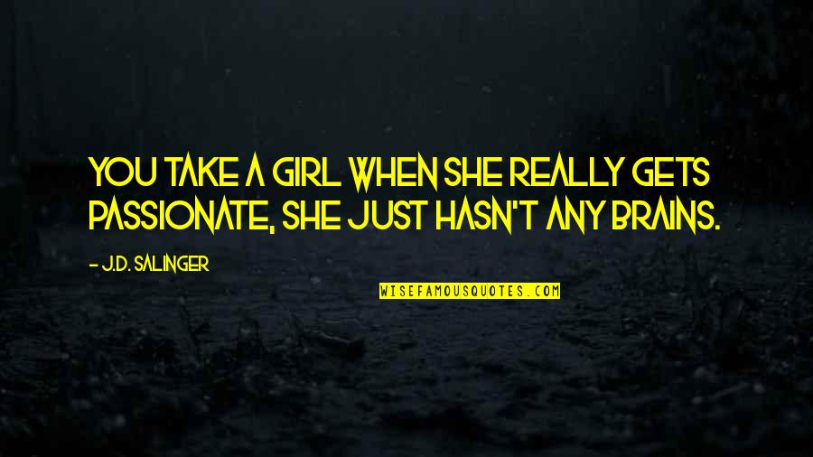 Crack Is Whack Quote Quotes By J.D. Salinger: You take a girl when she really gets