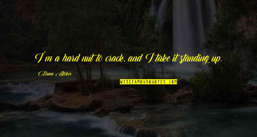Crack Nut Quotes By Bram Stoker: I'm a hard nut to crack, and I Crack Nut Quotes By Bram Stoker: I'm a hard nut to crack, and I