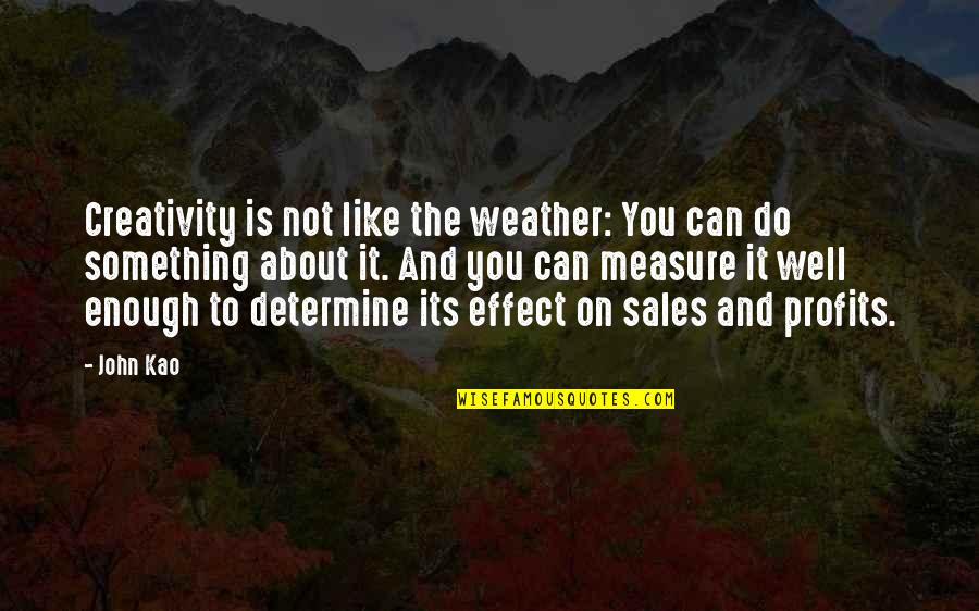 Crack Nut Quotes By John Kao: Creativity is not like the weather: You can Crack Nut Quotes By John Kao: Creativity is not like the weather: You can