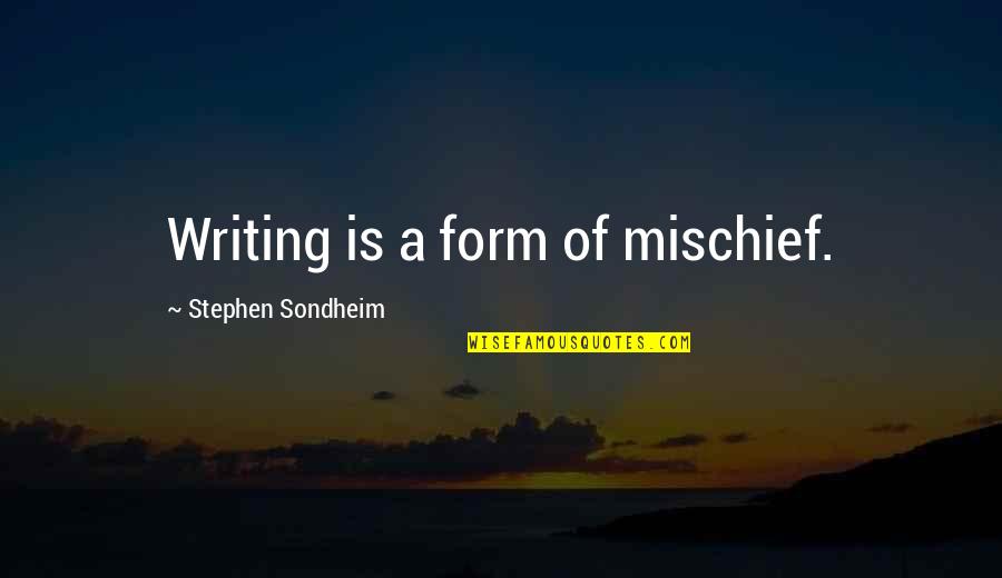Crack Quote Quotes By Stephen Sondheim: Writing is a form of mischief. Crack Quote Quotes By Stephen Sondheim: Writing is a form of mischief.