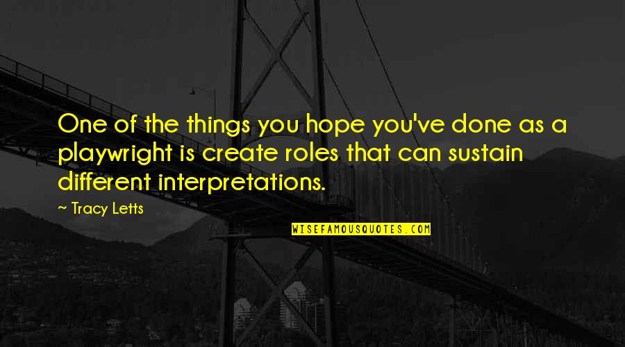 Crack Up Boom Quotes By Tracy Letts: One of the things you hope you've done Crack Up Boom Quotes By Tracy Letts: One of the things you hope you've done