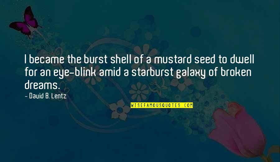 Crack Up Movie Quotes By David B. Lentz: I became the burst shell of a mustard Crack Up Movie Quotes By David B. Lentz: I became the burst shell of a mustard