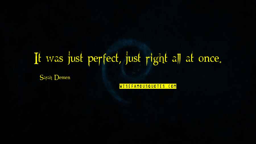 Crackap Quotes By Sarah Dessen: It was just perfect, just right all at Crackap Quotes By Sarah Dessen: It was just perfect, just right all at
