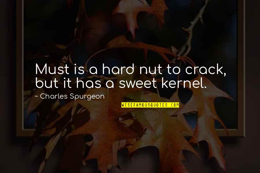 Crack'd Quotes By Charles Spurgeon: Must is a hard nut to crack, but