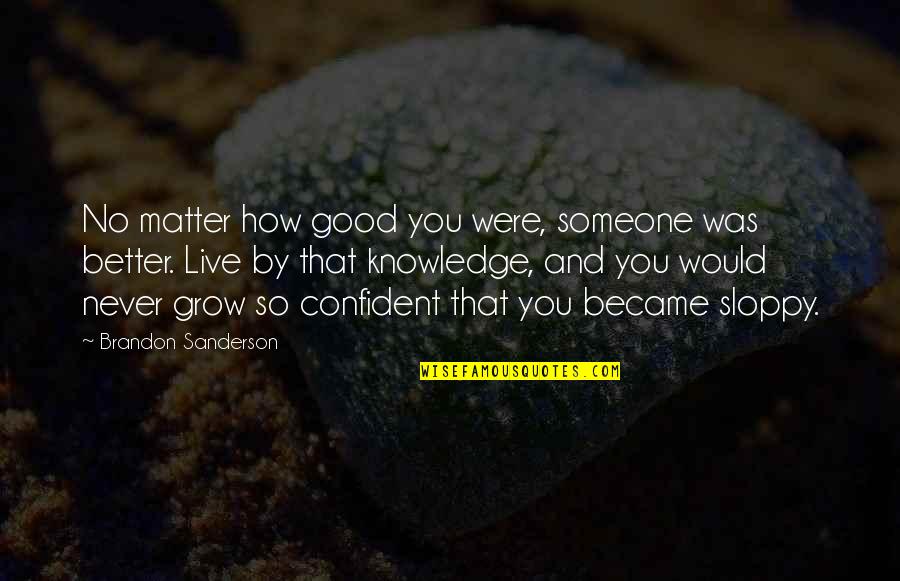 Crackdown Quotes By Brandon Sanderson: No matter how good you were, someone was
