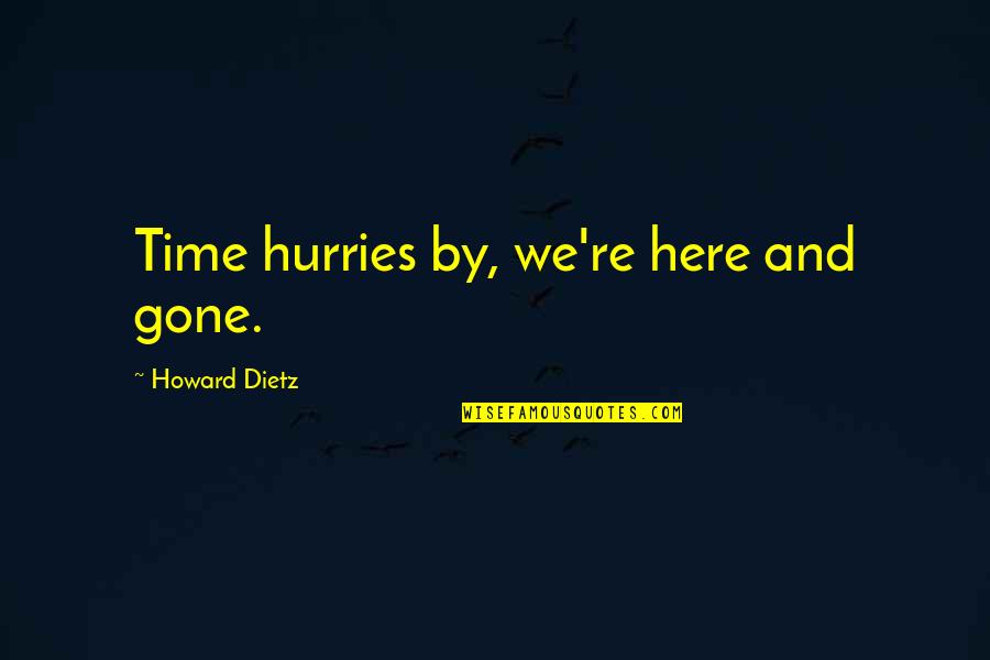 Cracked Heart Quotes By Howard Dietz: Time hurries by, we're here and gone.