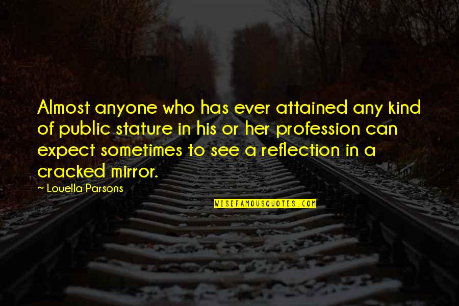 Cracked Mirror Quotes By Louella Parsons: Almost anyone who has ever attained any kind