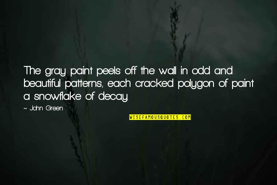 Cracked Wall Quotes By John Green: The gray paint peels off the wall in