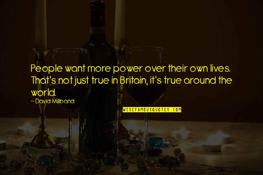 Cracker Book Quotes By David Miliband: People want more power over their own lives.