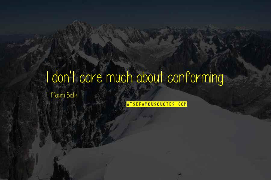 Cracker Jack Quotes By Mayim Bialik: I don't care much about conforming.