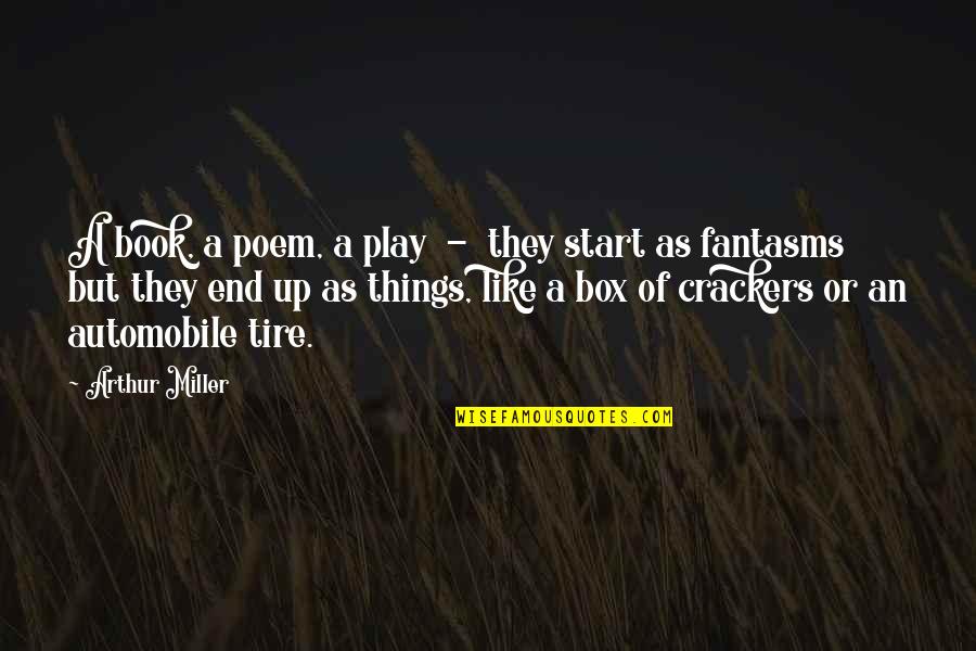 Crackers Quotes By Arthur Miller: A book, a poem, a play - they