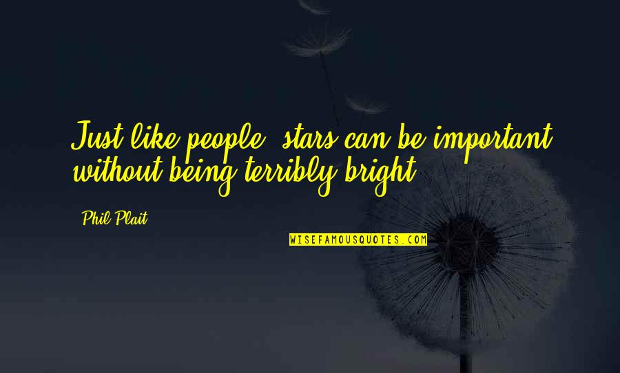 Crackhead Jokes Quotes By Phil Plait: Just like people, stars can be important without