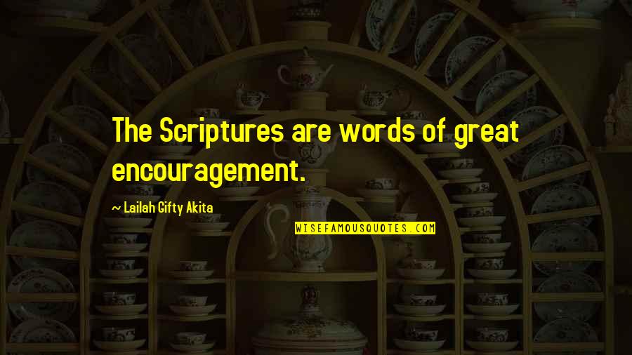 Crackin Quotes By Lailah Gifty Akita: The Scriptures are words of great encouragement.